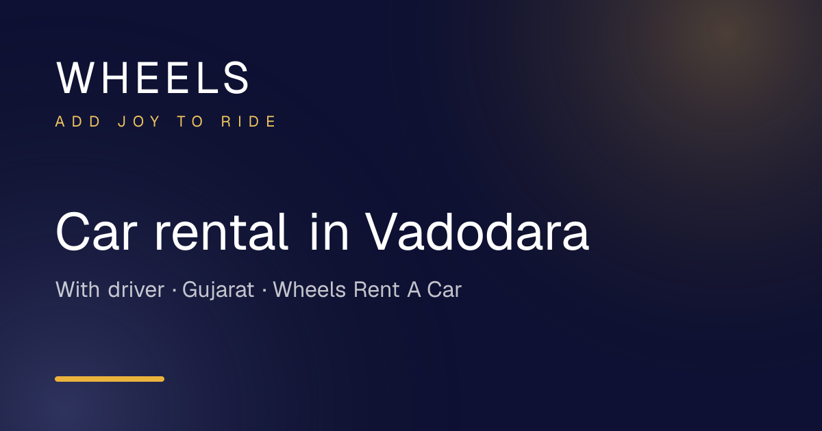 Car Rental in Vadodara with Driver — from ₹1,600 | Wheels Rent A Car